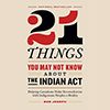 book cover - 21 Things You May Not Know about the Indian Act